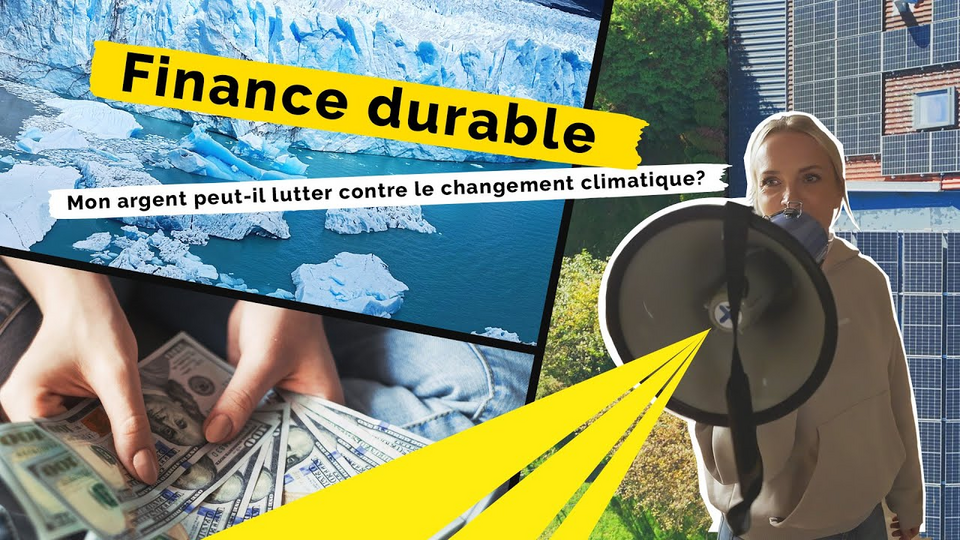 Finance Durable - Mon argent peut-il lutter contre le changement climatique?